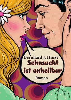 Sehnsucht ist unheilbar von Hinze,  Bernhard J.