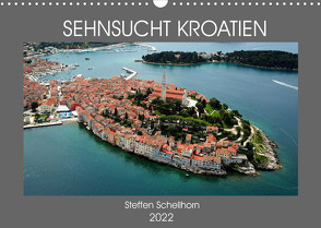 SEHNSUCHT KROATIEN (Wandkalender 2022 DIN A3 quer) von Schellhorn,  Steffen