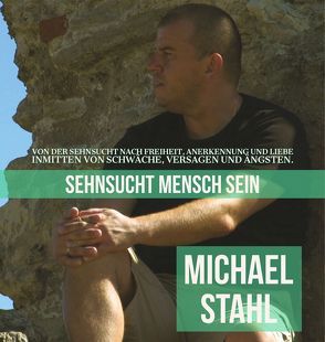 Sehnsucht Mensch sein von Stahl,  Michael