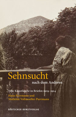 Sehnsucht nach dem Anderen – Eine Künstlerehe in Briefen 1909-1914 von Billeter,  Felix, Leitmeyer,  Maria