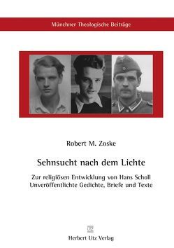 Sehnsucht nach dem Lichte – Zur religiösen Entwicklung von Hans Scholl von Zoske,  Robert M