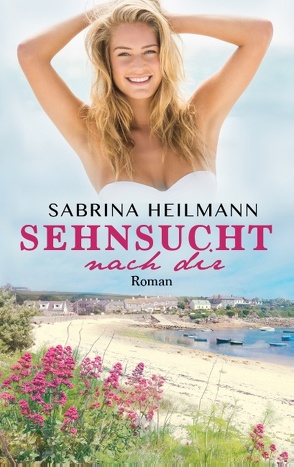 Sehnsucht nach dir von Heilmann,  Sabrina