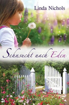 Sehnsucht nach Eden von Klaus,  Tabea, Nichols,  Linda, Rothkirch,  Ingo