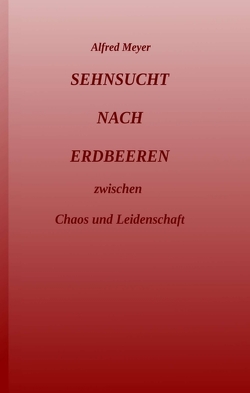 Sehnsucht nach Erdbeeren von Meyer,  Alfred, Sachs,  Fabian