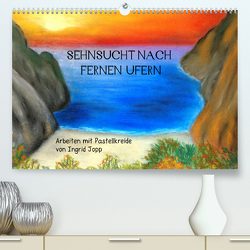 Sehnsucht nach fernen Ufern – Arbeiten mit Pastellkreide von Ingrid Jopp (Premium, hochwertiger DIN A2 Wandkalender 2022, Kunstdruck in Hochglanz) von Jopp,  Ingrid