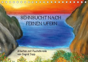 Sehnsucht nach fernen Ufern – Arbeiten mit Pastellkreide von Ingrid Jopp (Tischkalender 2019 DIN A5 quer) von Jopp,  Ingrid