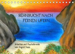 Sehnsucht nach fernen Ufern – Arbeiten mit Pastellkreide von Ingrid Jopp (Tischkalender 2022 DIN A5 quer) von Jopp,  Ingrid