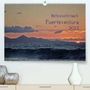 Sehnsucht nach Fuerteventura (Premium, hochwertiger DIN A2 Wandkalender 2022, Kunstdruck in Hochglanz) von Jordan,  Michael