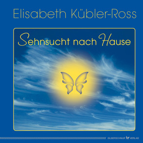 Sehnsucht nach Hause von Kübler-Ross,  Elisabeth