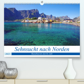 Sehnsucht nach Norden (Premium, hochwertiger DIN A2 Wandkalender 2023, Kunstdruck in Hochglanz) von Pantke,  Reinhard