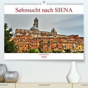 Sehnsucht nach SIENA (Premium, hochwertiger DIN A2 Wandkalender 2020, Kunstdruck in Hochglanz) von Heußlein,  Jutta