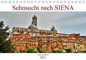 Sehnsucht nach SIENA (Tischkalender 2021 DIN A5 quer) von Heußlein,  Jutta