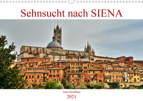 Sehnsucht nach SIENA (Wandkalender 2021 DIN A3 quer) von Heußlein,  Jutta