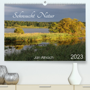 Sehnsucht Natur (Premium, hochwertiger DIN A2 Wandkalender 2023, Kunstdruck in Hochglanz) von Allnoch,  Jan