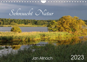 Sehnsucht Natur (Wandkalender 2023 DIN A4 quer) von Allnoch,  Jan