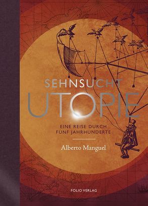 Sehnsucht Utopie von Manguel,  Alberto, Thoma,  Amelie