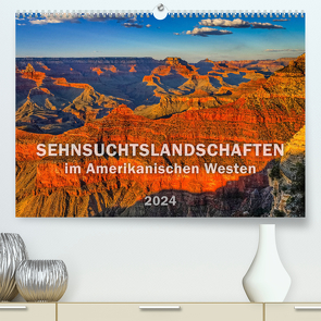 SEHNSUCHTSLANDSCHAFTEN im Amerikanischen Westen (hochwertiger Premium Wandkalender 2024 DIN A2 quer), Kunstdruck in Hochglanz von Wilczek,  Dieter-M.