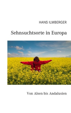 Sehnsuchtsorte in Europa von Ilmberger,  Hans