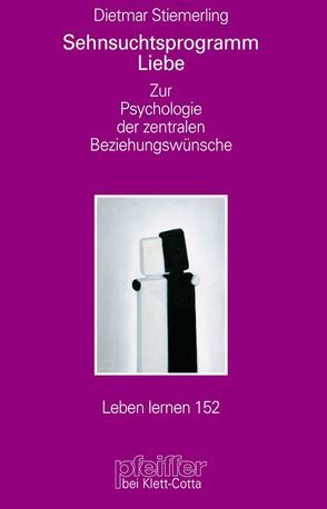 Sehnsuchtsprogramm Liebe (Leben Lernen, Bd. 152) von Stiemerling,  Dietmar