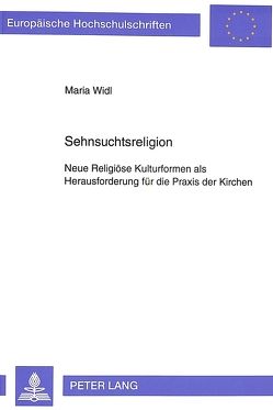 Sehnsuchtsreligion von Widl,  Maria