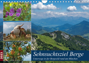 Sehnsuchtsziel Berge – Unterwegs in den Bergwelt rund um München (Wandkalender 2023 DIN A4 quer) von Matejka,  Birgit
