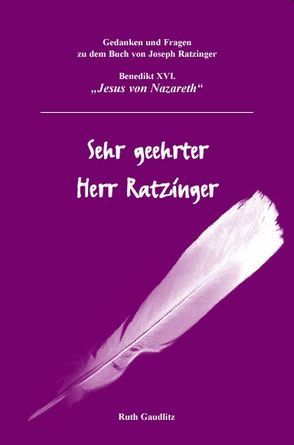 Sehr geehrter Herr Ratzinger von Gaudlitz,  Ruth