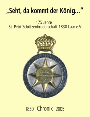 Seht, da kommt der König … von St.Petri - Schützenbruderschaft 1830 Laar e.V.