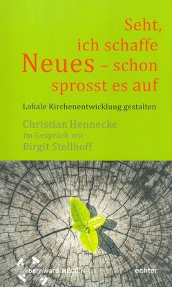 „Seht, ich schaffe Neues – schon sprosst es auf „ von Hennecke,  Christian, Stollhoff,  Birgit