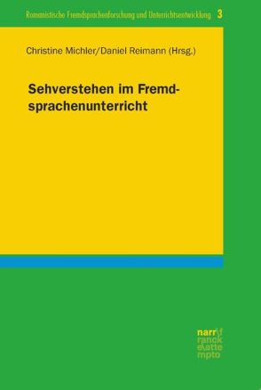 Sehverstehen im Fremdsprachenunterricht von Michler,  Christine, Reimann,  Daniel