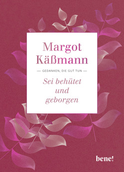 Sei behütet und geborgen von Käßmann,  Margot