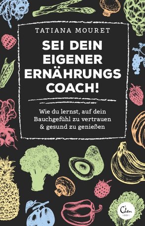 Sei dein eigener Ernährungscoach! von Mouret,  Tatiana