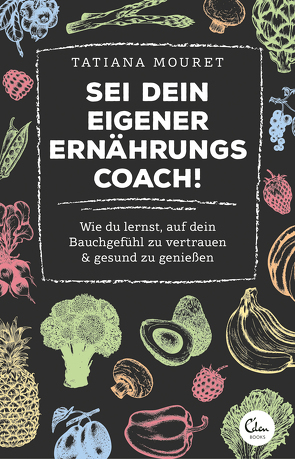 Sei dein eigener Ernährungscoach! von Mouret,  Tatiana