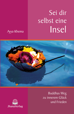 Sei dir selbst eine Insel von Khema,  Ayya