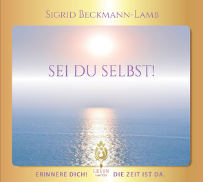 SEI DU SELBST! – Erinnere dich! Die Zeit ist da. von Beckmann-Lamb,  Sigrid