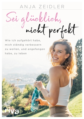 Sei glücklich, nicht perfekt von Zeidler,  Anja