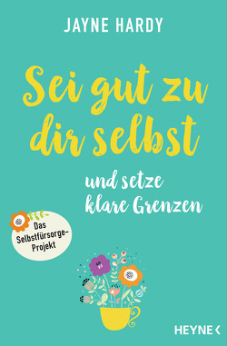 Sei gut zu dir selbst und setze klare Grenzen von Bauer,  Martin, Hardy,  Jayne