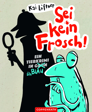 Sei kein Frosch! von Jakobs,  Günther, Lüftner,  Kai