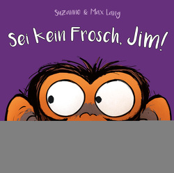 Sei kein Frosch, Jim! von Jüngert,  Pia, Lang,  Max, Lang,  Suzanne