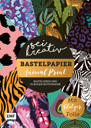 Sei kreativ! – Bastelpapier Animal Print – Bastelideen und 30 Bogen Motivpapier in 2 Stärken (120 g/qm, 250 g/qm)