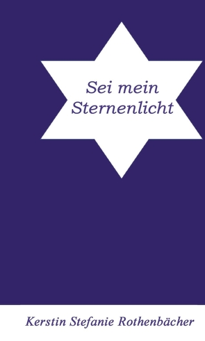 Sei mein Sternenlicht von Rothenbächer,  Kerstin Stefanie