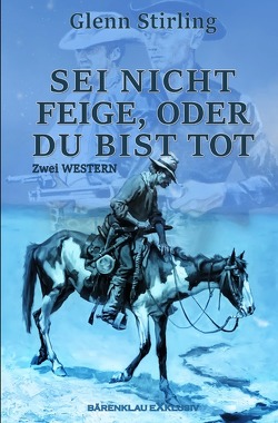 Sei nicht feige, oder du bist tot – Zwei Western von Stirling,  Glenn