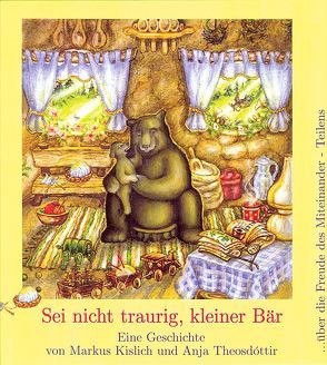 Sei nicht traurig, kleiner Bär! von Kislich,  Markus, Theosdottir,  Anja