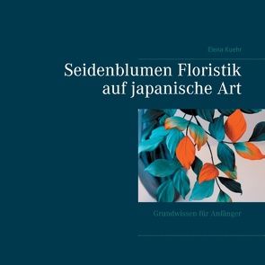 Seidenblumen Floristik auf japanische Art von Kuehr,  Elena