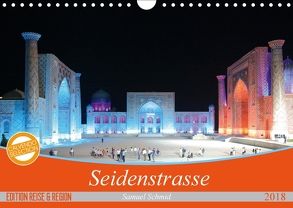 Seidenstrasse (Wandkalender 2018 DIN A4 quer) von Schmid,  Samuel