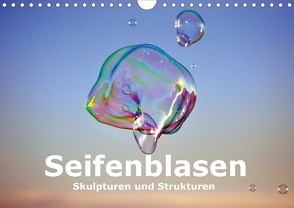 Seifenblasen Skulpturen und Strukturen (Wandkalender 2021 DIN A4 quer) von Tkocz,  Eduard
