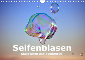 Seifenblasen Skulpturen und Strukturen (Wandkalender 2022 DIN A4 quer) von Tkocz,  Eduard