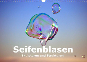 Seifenblasen Skulpturen und Strukturen (Wandkalender 2023 DIN A3 quer) von Tkocz,  Eduard