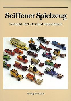 Seiffener Spielzeug von Döring,  Gerhard, Flade,  Helmut