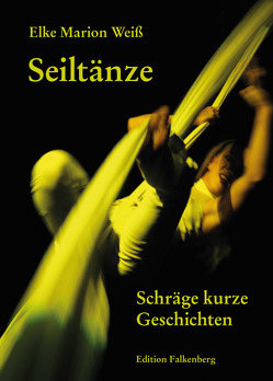 Seiltänze von Weiß,  Elke Marion