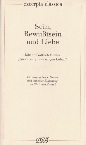 Sein, Bewusstsein und Liebe von Asmuth,  Christoph, Fichte,  Johann G